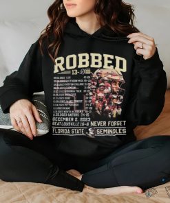 Official Robbed Never Forget Florida State Football Undefeated 13 0 Schedule Shirt