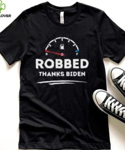 Official Robbed Thanks Biden Make Gas Cheap Again shirt, hoodie, tank top, sweater and long sleeve t shirt