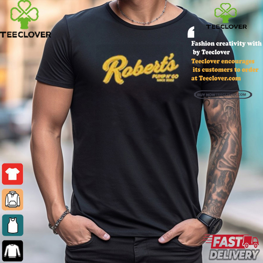 Official Robert’S Pump N’ Go Nothin’ But Gas Shirt Official Robert’S Pump N’ Go Nothin’ But Gas Shirt