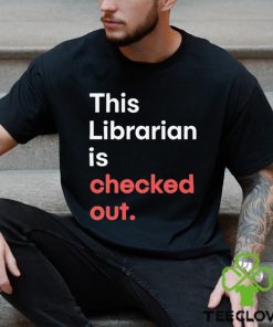 Official Robin Bradford This Librarian Is Checked Out shirt
