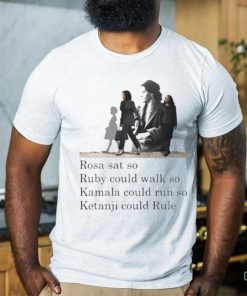 Official Rosa Sat So Ruby Could Walk So Kamala Could Run So Ketanji Could Rule Shirt