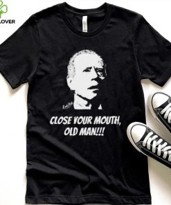 Official Rowdy Made Just Keith Wearing Close Your Mouth Old Man By Keith Malinak Tee Shirt