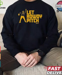 Official Rowdy Tellez Pittsburgh Let Rowdy Pitch T shirt