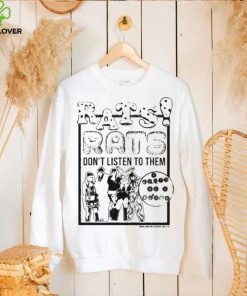 Official Royal & The Serpent Rats Don’t Listen To Them And Don’t Be A Bitch Shirt