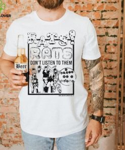 Official Royal & The Serpent Rats Don’t Listen To Them And Don’t Be A Bitch Shirt