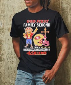 Official San Francisco 49Ers God First Family Second Then 49Ers Mascot T Shirt