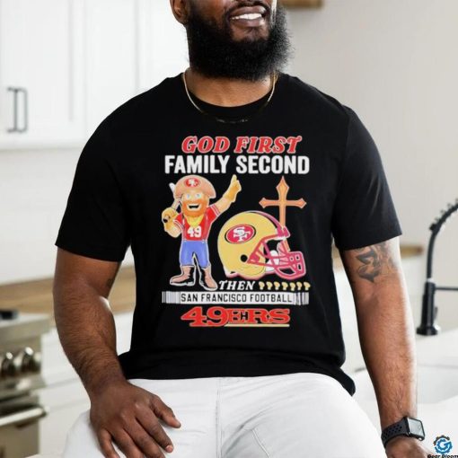 Official San Francisco 49Ers God First Family Second Then 49Ers Mascot T Shirt