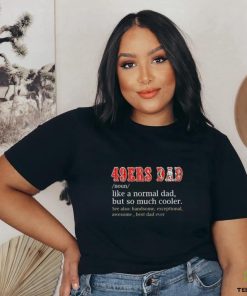 Official San Francisco 49ers Dad Definition Shirt