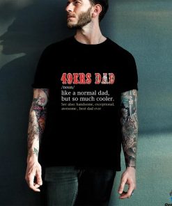 Official San Francisco 49ers Dad Definition Shirt