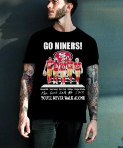 Official San Francisco 49ers Go Niners You’ll Never Walk Alone signatures shirt