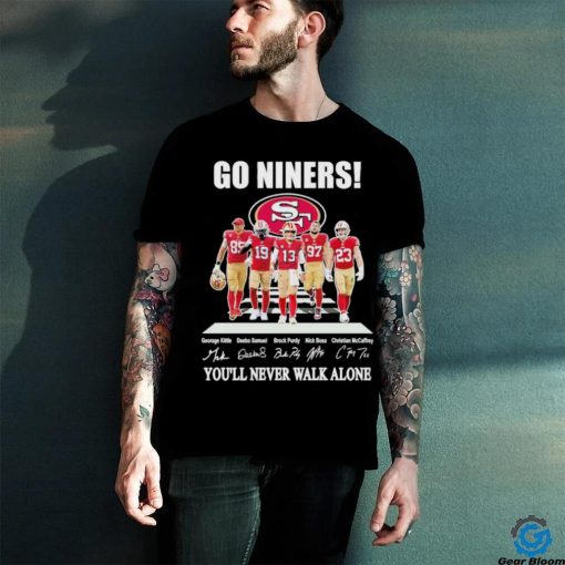 Official San Francisco 49ers Go Niners You’ll Never Walk Alone signatures shirt