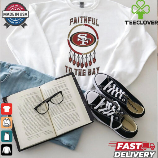 Official San Francisco 49ers Native American Heritage Month Faithful To The Bay 2024 Shirt