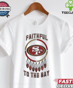 Official San Francisco 49ers Native American Heritage Month Faithful To The Bay 2024 Shirt