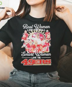 Official San francisco 49ers real women love Football smart women love the 2024 signatures shirt