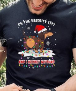 Official Santa Dachshund on the naughtry list and I regret nothing light Merry Christmas shirt