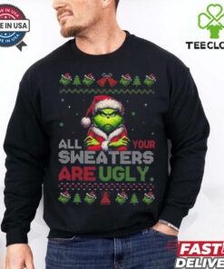 Official Santa Grinch All Your Sweaters Are Ugly Christmas 2024 Shirt