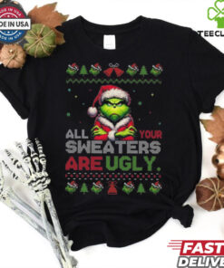 Official Santa Grinch All Your Sweaters Are Ugly Christmas 2024 Shirt