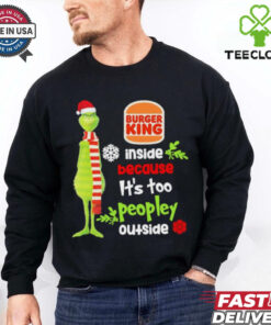 Official Santa Grinch Burger King Inside Because It’s Too Peopley Outside Christmas shirt