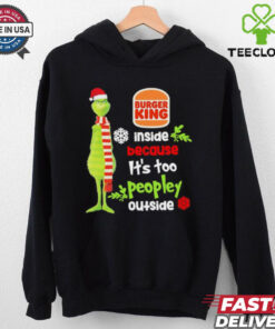 Official Santa Grinch Burger King Inside Because It’s Too Peopley Outside Christmas shirt