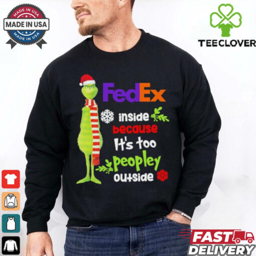 Official Santa Grinch FedEx Inside Because It’s Too Peopley Outside Christmas shirt
