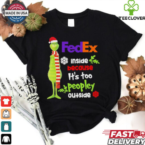 Official Santa Grinch FedEx Inside Because It’s Too Peopley Outside Christmas shirt