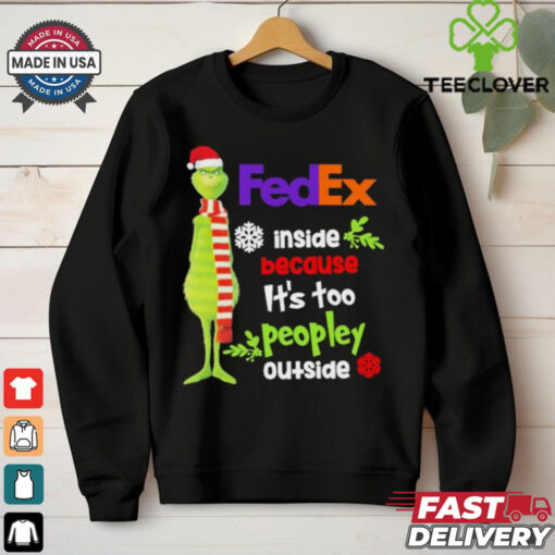 Official Santa Grinch FedEx Inside Because It’s Too Peopley Outside Christmas shirt