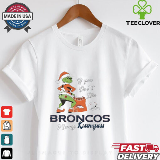 Official Santa Grinch If You Don’t Like Denver Broncos Merry Kissmyass shirt