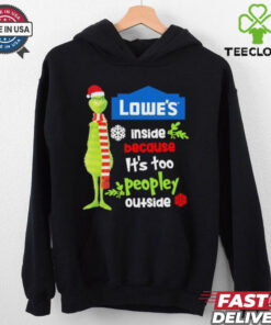 Official Santa Grinch Lowe’s Inside Because It’s Too Peopley Outside Christmas shirt
