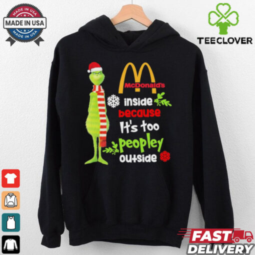 Official Santa Grinch McDonald’s Inside Because It’s Too Peopley Outside Christmas shirt