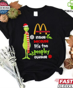 Official Santa Grinch McDonald’s Inside Because It’s Too Peopley Outside Christmas shirt