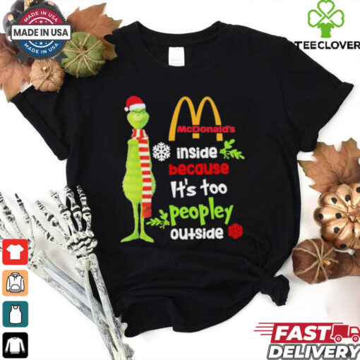 Official Santa Grinch McDonald’s Inside Because It’s Too Peopley Outside Christmas shirt