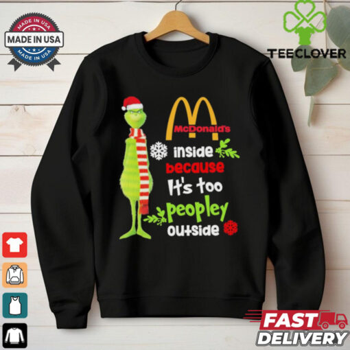 Official Santa Grinch McDonald’s Inside Because It’s Too Peopley Outside Christmas shirt