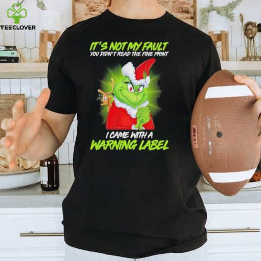 Official Santa Grinch and Max It’s not my fault you didn’t read the fine print i came with a warning label hoodie, sweater, longsleeve, shirt v-neck, t-shirt