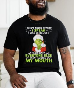 Official Santa grinch I don’t think before I speak I like being just as surprised as everyone else but what comes out my mouth hoodie, sweater, longsleeve, shirt v-neck, t-shirt