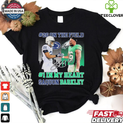 Official Saquon Barkley #26 On The Field #1 In My Heart Penn State Nittany Lions X Philadelphia Eagles Philly Signature T shirts