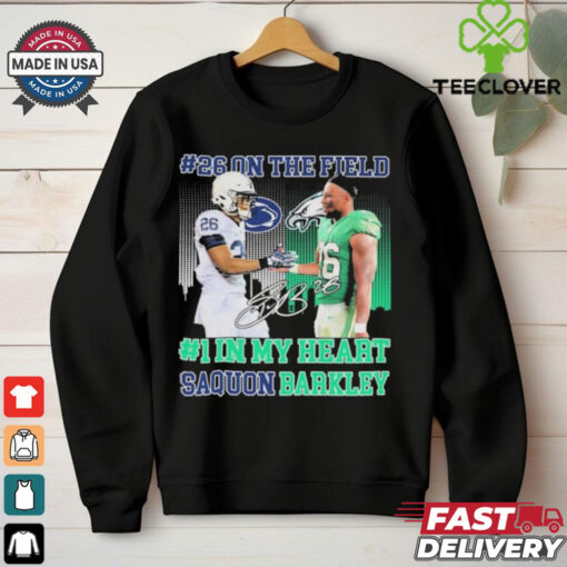 Official Saquon Barkley #26 On The Field #1 In My Heart Penn State Nittany Lions X Philadelphia Eagles Philly Signature T shirts