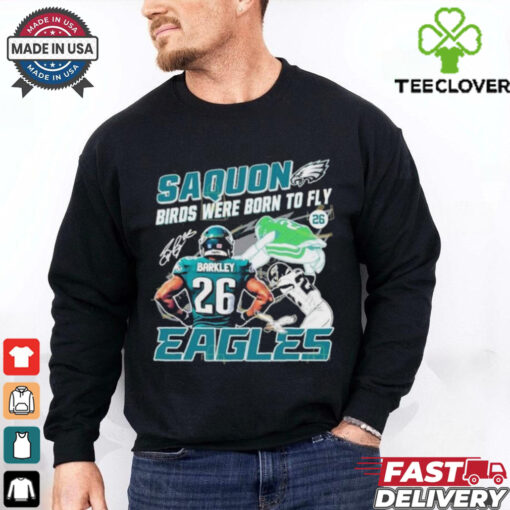 Official Saquon Birds Were Born To Fly Philadelphia Eagles Saquon Barkley Signature shirt