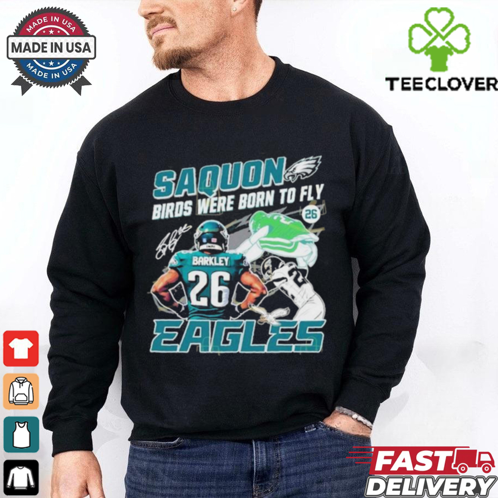Official Saquon Birds Were Born To Fly Philadelphia Eagles Saquon Barkley Signature shirt Official Saquon Birds Were Born To Fly Philadelphia Eagles Saquon Barkley Signature shirt