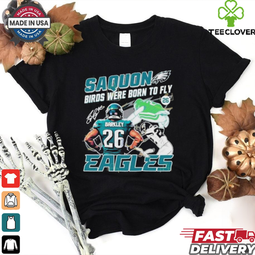 Official Saquon Birds Were Born To Fly Philadelphia Eagles Saquon Barkley Signature shirt Official Saquon Birds Were Born To Fly Philadelphia Eagles Saquon Barkley Signature shirt