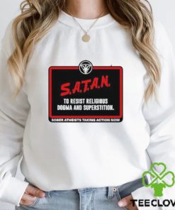 Official Satan To Resist Religious Dogma And Superstition Sober Atheists Taking Action Now shirt