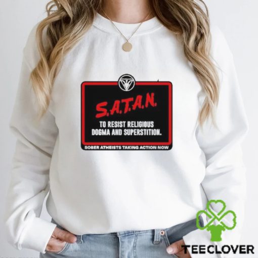 Official Satan To Resist Religious Dogma And Superstition Sober Atheists Taking Action Now shirt