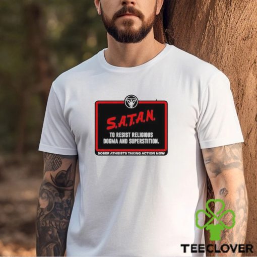 Official Satan To Resist Religious Dogma And Superstition Sober Atheists Taking Action Now shirt