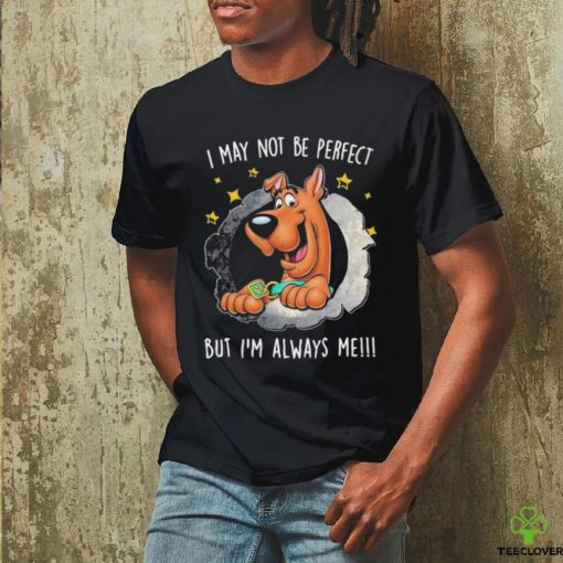 Official Scooby Doo I may be perfect but I’m always me 2024 hoodie, sweater, longsleeve, shirt v-neck, t-shirt