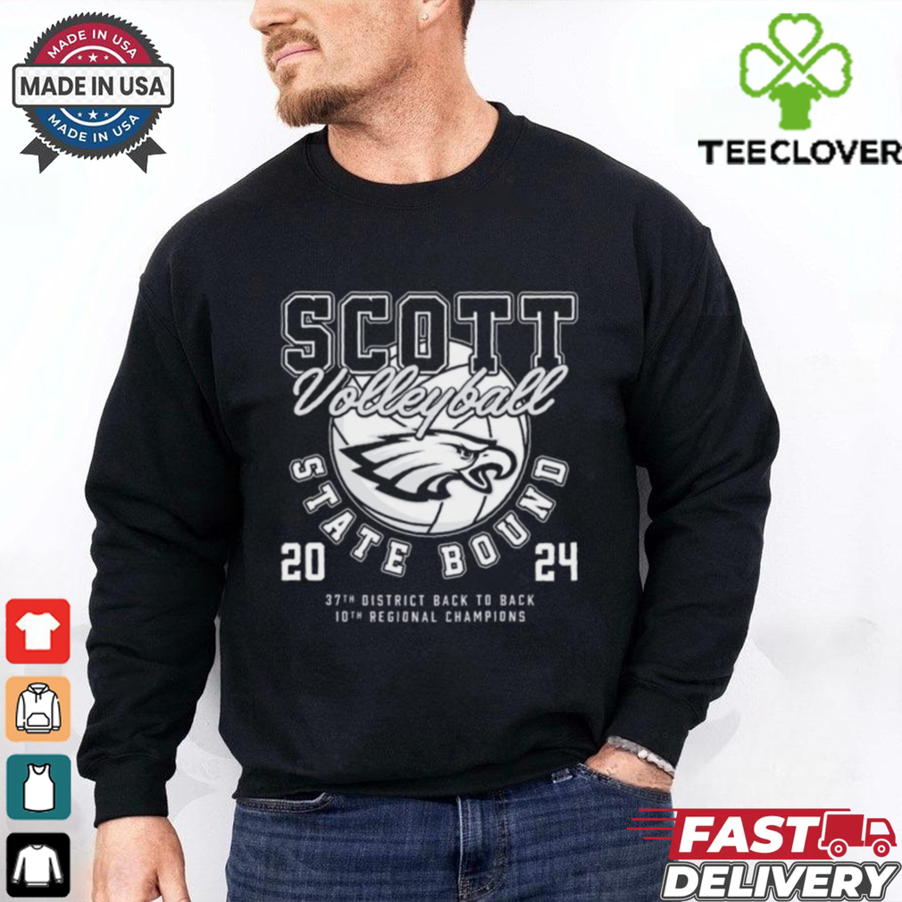 Official Scott Eagles Volleyball 2024 State Bound 37th District Back To Back 10th Regional Champions t shirt Official Scott Eagles Volleyball 2024 State Bound 37th District Back To Back 10th Regional Champions t shirt