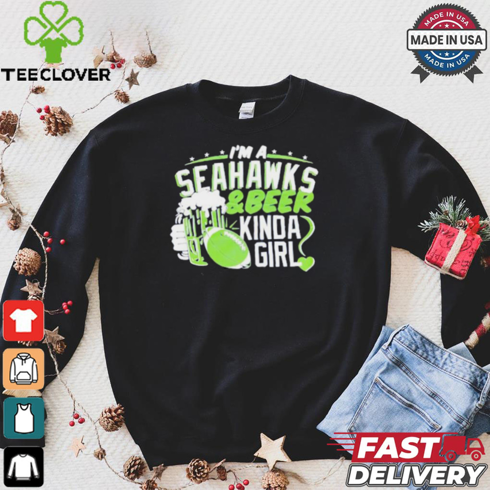 Official Seattle Seahawks I’m a Seahawks and beer kinda girl shirt Official Seattle Seahawks I’m a Seahawks and beer kinda girl shirt