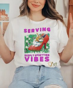 Official Serving Deeply Upsetting Vibes Shirt