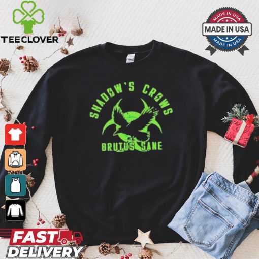 Official Shadow’s crows brutus sane shirt