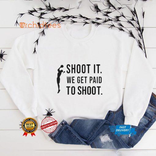 Official Shoot It We Get Paid To Shoot Shirt Klever Shirt