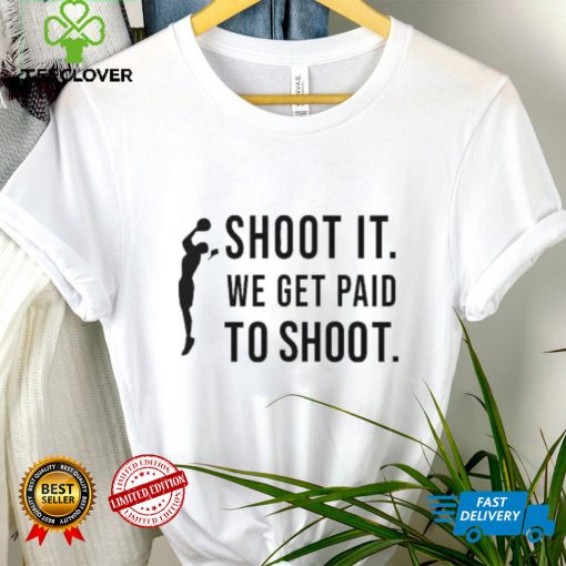 Official Shoot It We Get Paid To Shoot Shirt Klever Shirt