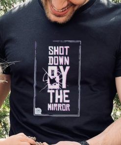 Official Shot Down By The Mirror Shirt